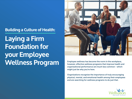 Creating a Culture of Health: Laying a Firm Foundation for Your Employee Wellness Program